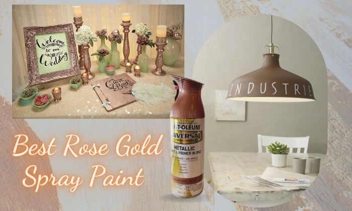 6 Best Rose Gold Spray Paints for Multiple Surfaces in 2023