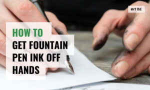 how to get fountain pen ink off hands