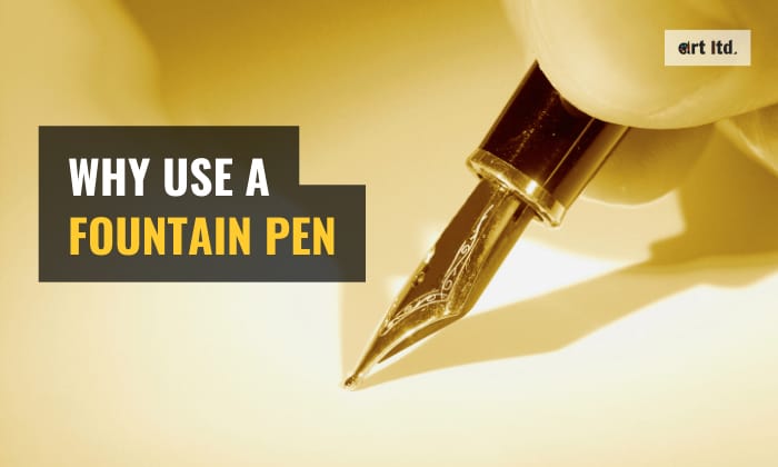 Why Use a Fountain Pen? - Top 7 Reasons